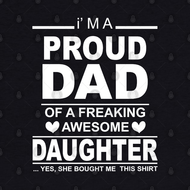 Proud Dad of A Freaking Awesome Daughter Funny Gift for Dads Men's by NiceTeeBroo